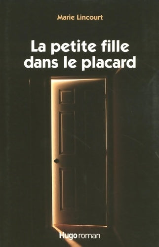 Livrenpoche : La petite fille dans le placard - Marie Lincourt - Livre
