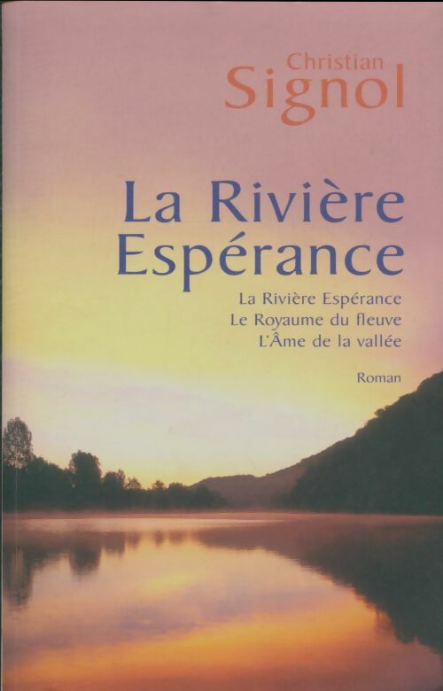 Livrenpoche : La rivière espérance / Le royaume du fleuve / L'âme de la vallée - Christian Signol - Livre