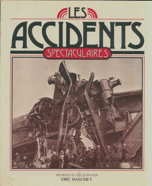 Livrenpoche : Les accidents spectaculaires - Éric Baschet - Livre