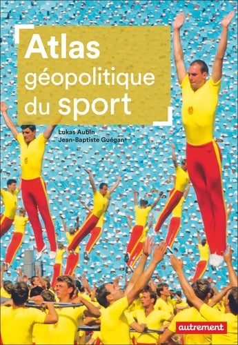 Livrenpoche : Atlas géopolitique du sport - Lukas Aubin - Livre