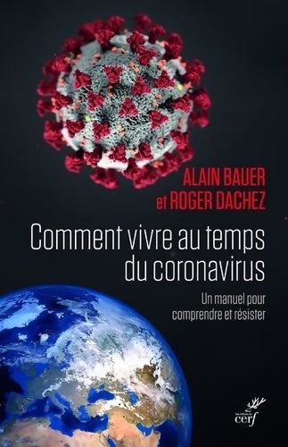 Livrenpoche : Comment vivre au temps du coronavirus - Un manuel pour comprendre et résister - Alain Bauer - Livre