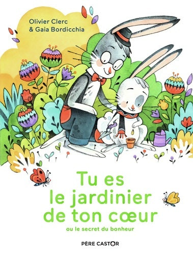 Livrenpoche : Tu es le jardinier de ton coeur : Ou le secret du bonheur - Olivier Clerc - Livre