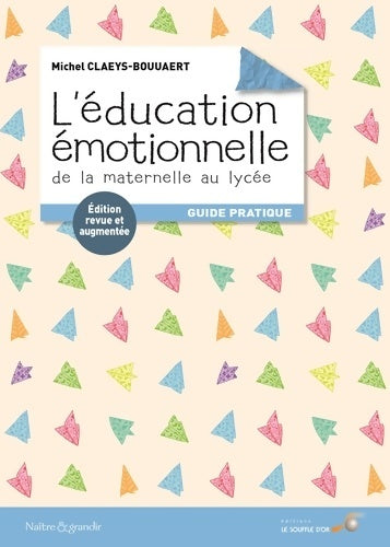 Livrenpoche : L'éducation émotionnelle : De la maternelle au lycée: guide pratique - Michel Claeys Bouuaert - Livre