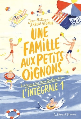 Livrenpoche : UNE FAMILLE AUX PETITS OIGNONS - L'intégrale 1 - Jean-Philippe Arrou-Vignod - Livre
