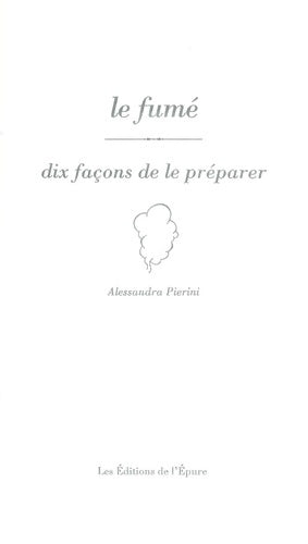 Livrenpoche : Le Fumé dix façons de le préparer - Alessandra Pierini - Livre
