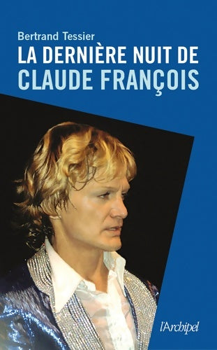 Livrenpoche : La dernière nuit de Claude François - Bertrand Tessier - Livre