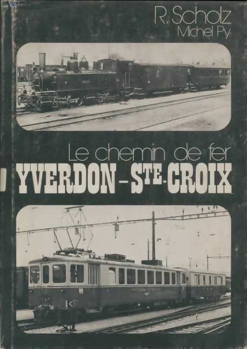 Livrenpoche : Le chemin de fer yverdon-ste-croix - R. Scholz - Livre