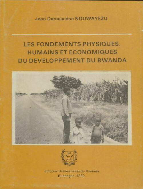 Livrenpoche : Les fondements physiques, humains et économiques du développement du Rwanda - Jean Damascène Nduwayezu - Livre