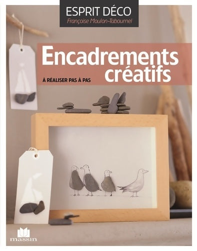 Livrenpoche : Encadrements créatifs - Françoise MOULON TABOURNEL - Livre