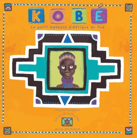Livrenpoche : Kobé le petit ndebele d'Afrique du sud - Chrystel Proupuech - Livre