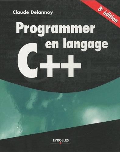 Livrenpoche : Programmer en langage C++ - Claude Delannoy - Livre