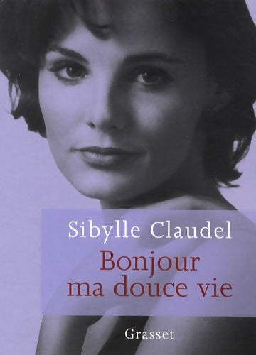 Livrenpoche : Bonjour ma douce vie - Sibylle Claudel - Livre