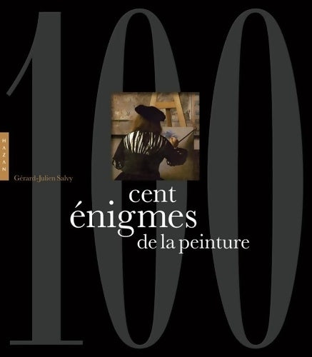 Livrenpoche : Cent énigmes de la peinture - Gérard-Julien Salvy - Livre