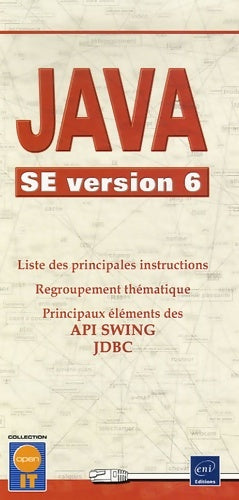 Livrenpoche : Java SE version 6 : Liste des principales instructions Regroupement thématique Principaux éléments des API SWING JDBC - Editions Eni - Livre