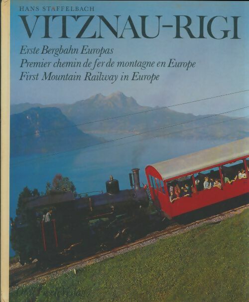 Livrenpoche : Vietznau-Rigi : Erste Bergbahn Europas - Hans Staffelbach - Livre
