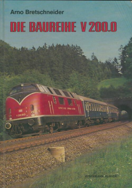 Livrenpoche : Die Baureihe V 200.0 - Arno Bretschneider - Livre