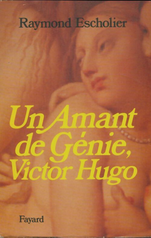 Livrenpoche : Un amant de génie Victor Hugo - Raymond Escholier - Livre