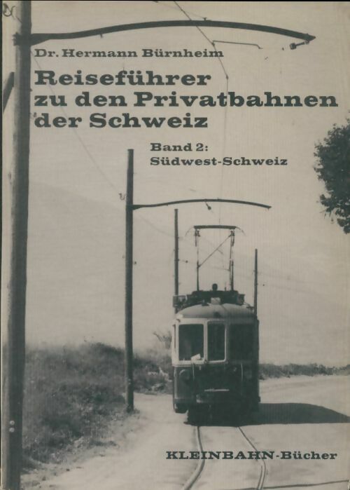 Livrenpoche : Reiseführer zu den Privatbahnen der Schweiz Band 2 - Hermann Bürnheim - Livre