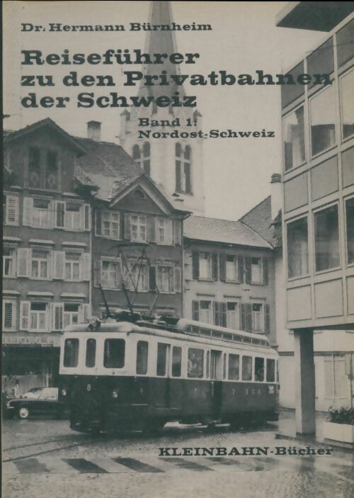 Livrenpoche : Reiseführer zu den Privatbahnen der Schweiz Band 1 - Hermann Bürnheim - Livre