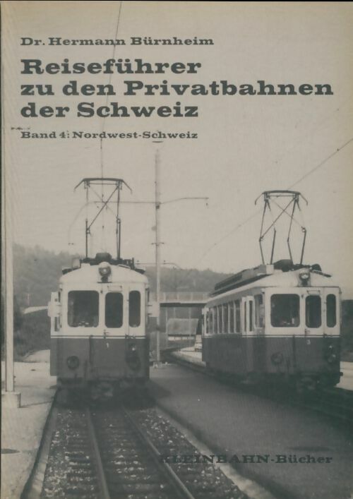 Livrenpoche : Reiseführer zu den Privatbahnen der Schweiz Band 4 - Hermann Bürnheim - Livre