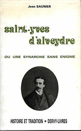 Livrenpoche : Saint-Yves d'Alveydre ou une synarchie sans énigme - Jean Saunier - Livre