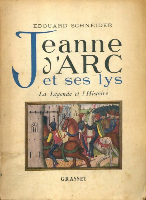 Livrenpoche : Jeanne d'Arc et ses lys : La Légende et l'Histoire - Edouard Schneider - Livre