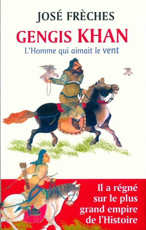Livrenpoche : Gengis Khan : L'Homme qui aimait le vent - José Frèches - Livre