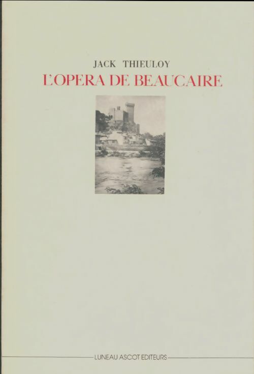Livrenpoche : L'opéra de Beaucaire - Jack Thieuloy - Livre