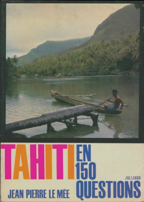 Livrenpoche : Tahiti en 150 questions. - Jean-Pierre Le Mée - Livre