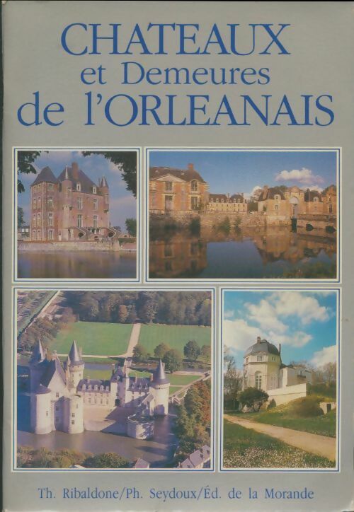 Livrenpoche : Châteaux et demeures de l'orleanais - Th Ribaldone - Livre