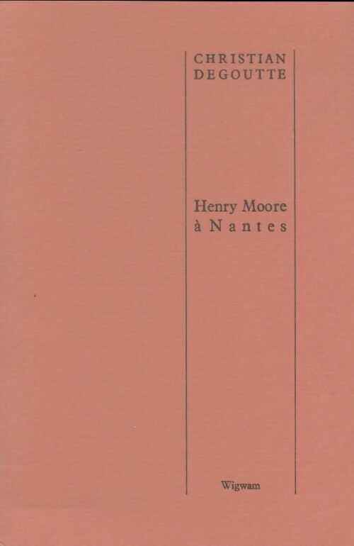 Livrenpoche : Henry Moore à Nantes - Christian Degoutte - Livre