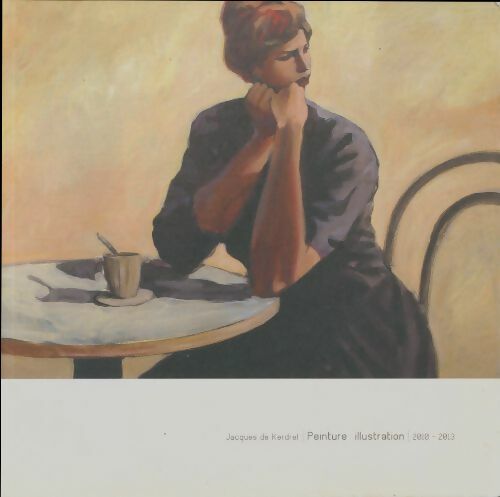 Livrenpoche : Peinture illustration 2010-2013 - Jacques De Kerdrel - Livre