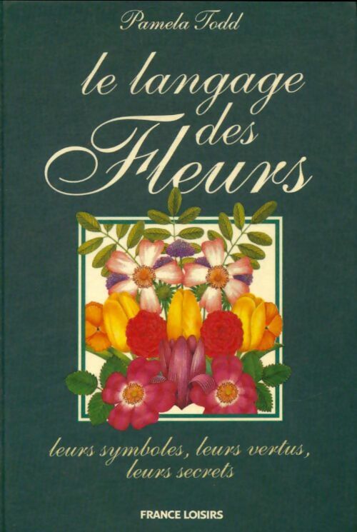 Livrenpoche : Le langage des fleurs - Pamela Todd - Livre