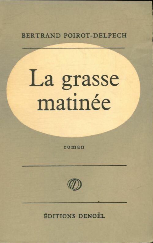 Livrenpoche : La grasse matinée - Bertrand Poirot-Delpech - Livre