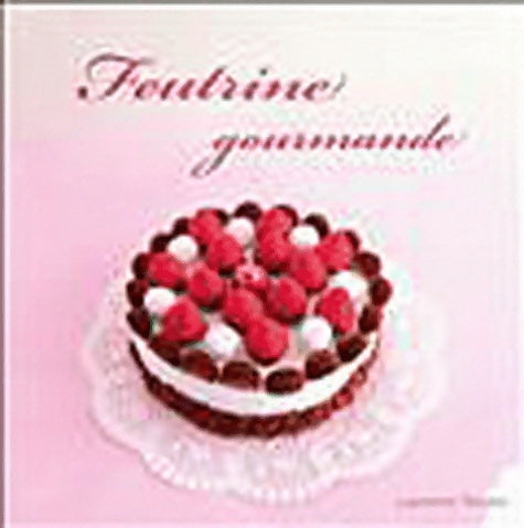Livrenpoche : Feutrine gourmande - Laurence Tanaka - Livre