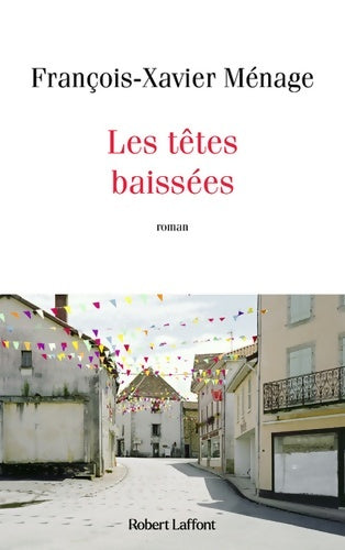 Livrenpoche : Les Têtes baissées - François-xavier Ménage - Livre