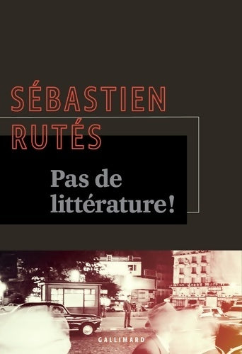 Livrenpoche : Pas de littérature ! - Sébastien Rutès - Livre