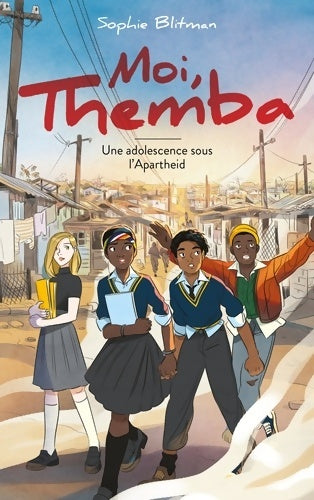 Livrenpoche : Moi Themba - Une adolescence sous l'Apartheid - Sophie Blitman - Livre