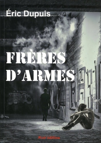 Livrenpoche : Frères d'armes - Eric Dupuis - Livre