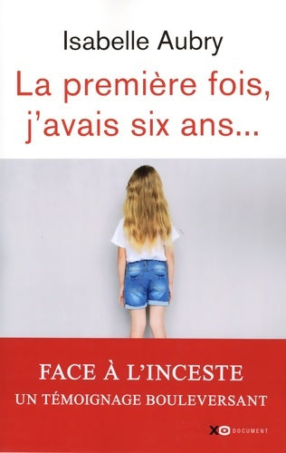Livrenpoche : La première fois j'avais six ans - édition revue et augmentée - Isabelle Aubry - Livre