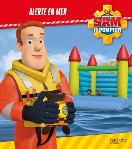 Livrenpoche : Sam le Pompier - Alerte en mer - Joséphine Lacasse - Livre