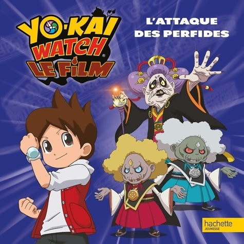 Livrenpoche : Yo Kai Watch - L'attaque des perfides - Hachette Jeunesse - Livre