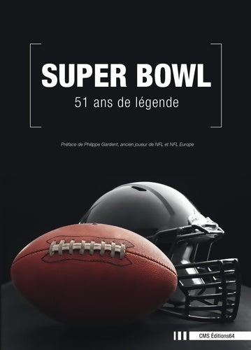 Livrenpoche : Super Bowl : 51 ans de légende - Didier Angelu - Livre