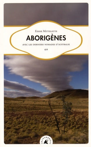 Livrenpoche : Aborigènes : Avec les derniers nomades d'Australie - Eddie Mittelette - Livre