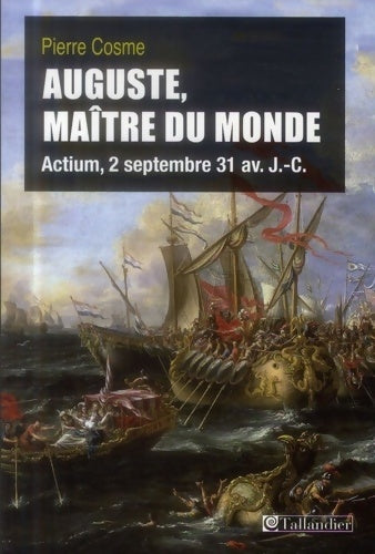 Livrenpoche : Auguste maître du monde : Actium 2 septembre 31 avant J. C. - Pierre Cosme - Livre