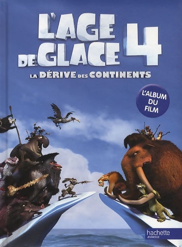 Livrenpoche : L'âge de Glace 4 : L'album du film - Hachette - Livre