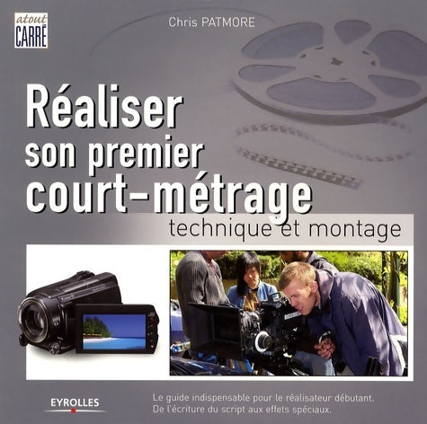 Livrenpoche : réaliser SON PREMIER COURT-METRAGE. TECHNIQUE ET MONTAGE. LEGUIDE INDISPENSABLE : TECHNIQUE ET MONTAGE. LE GUIDE INDISPENSABLE POUR LE REALISATEUR DEBUTANT. DE L' - PATMORE CHRIS - Livre