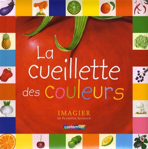 Livrenpoche : La Cueillette des Couleurs : IMAGIER - Florence Guiraud - Livre