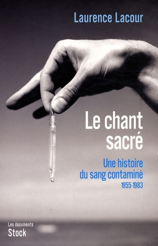 Livrenpoche : Le chant sacré : Une histoire du sang contaminé - 1945-1983 - Laurence Lacour - Livre