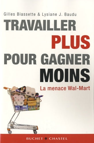 Livrenpoche : TRAVAILLER PLUS POUR GAGNER MOINS LA MENACE WAL MART - G. Biassette - Livre